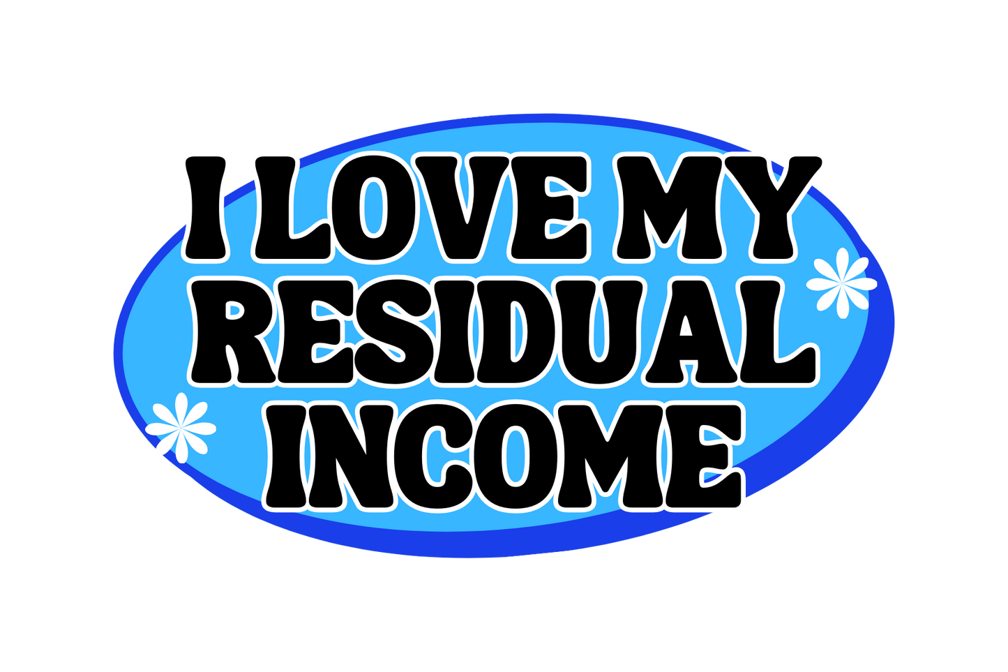 I Love My Residual Income Vinyl Sticker
