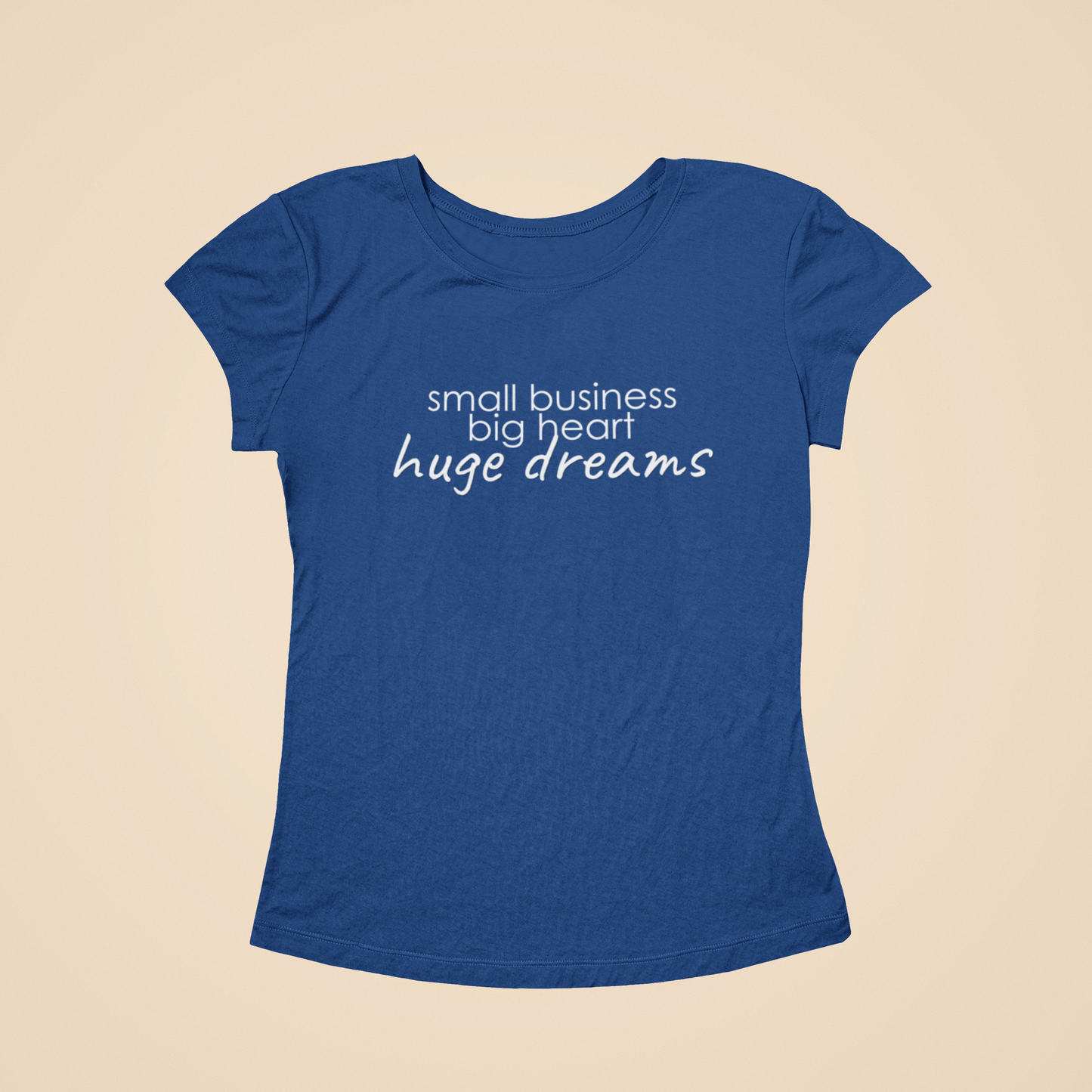 Small Business Huge Dreams Women's T-Shirt