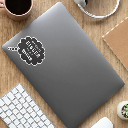 dream bigger much sooner black and white sticker on a lap top, motivational sticker, motivation sticker, disciplined sticker, consistency sticker