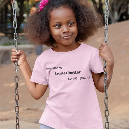 Toddler My Mom Trades Better Than Yours T-Shirt