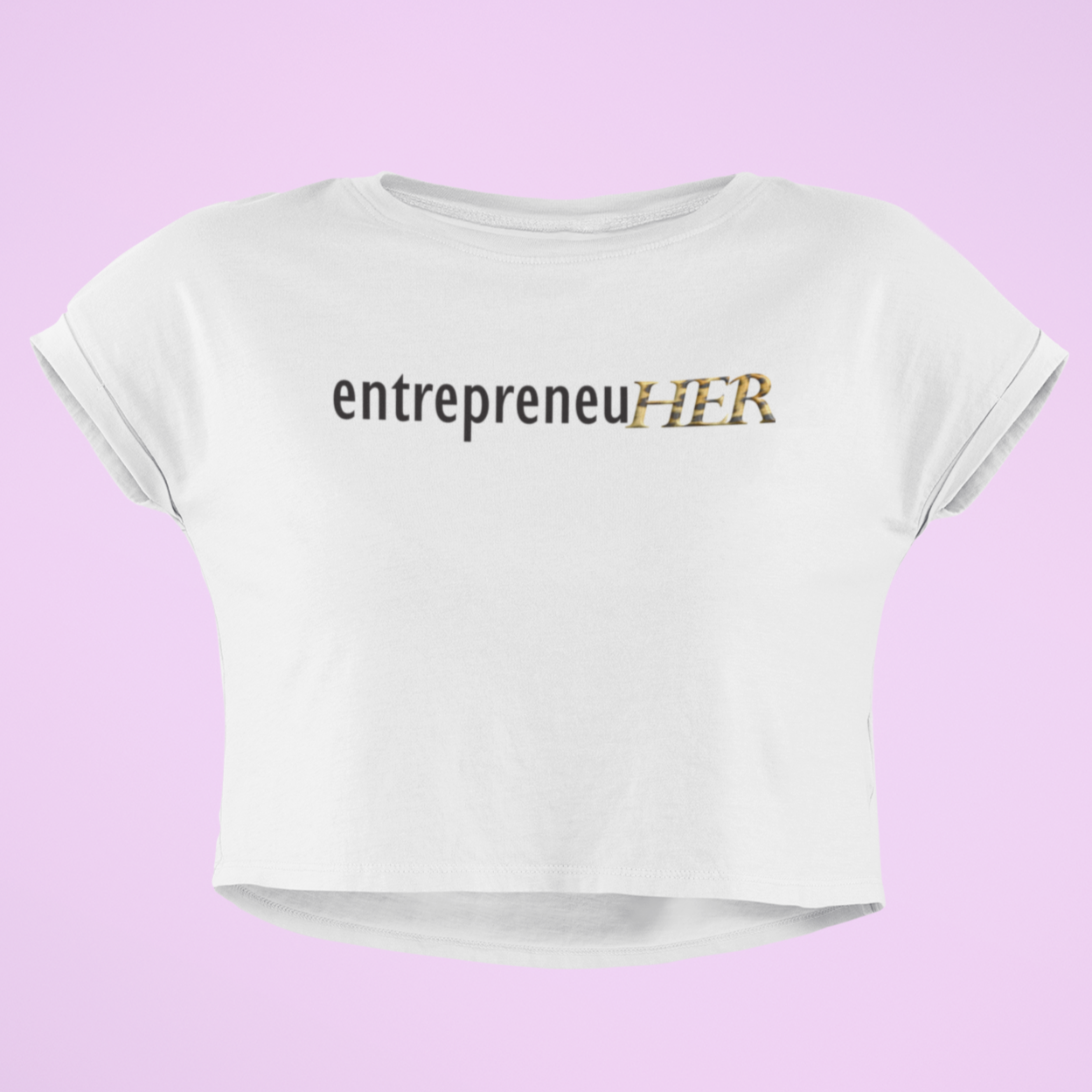 Crop Top EntrepreneuHER Women's T-Shirt