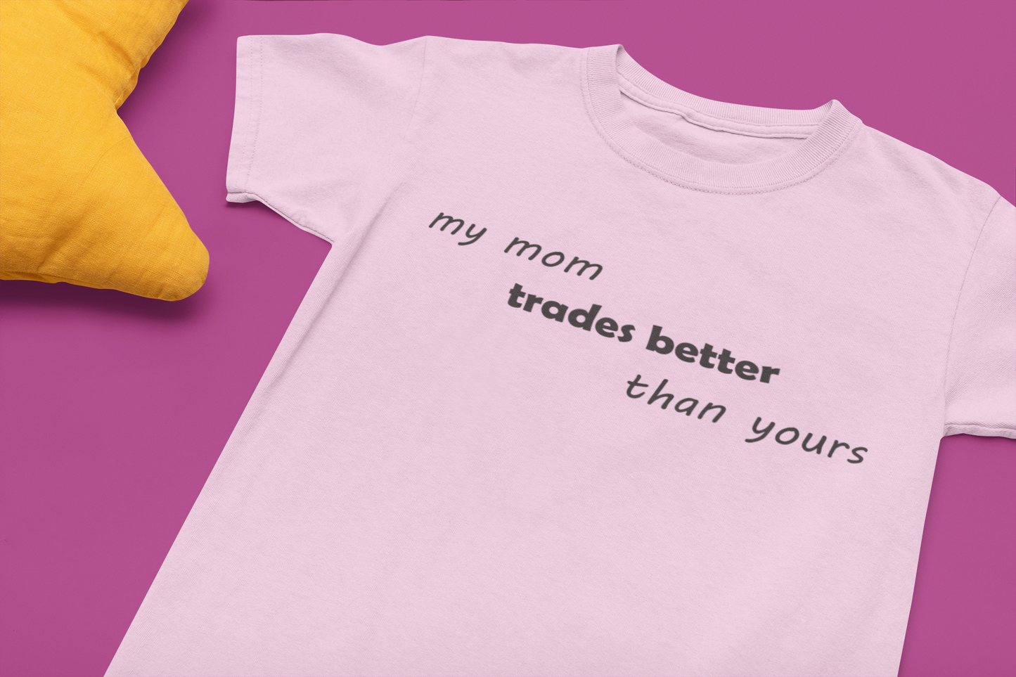 Toddler My Mom Trades Better Than Yours T-Shirt