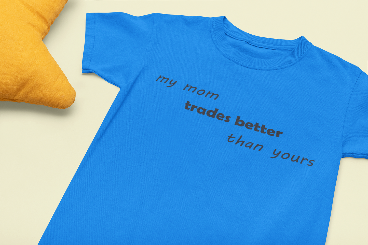 Toddler My Mom Trades Better Than Yours T-Shirt