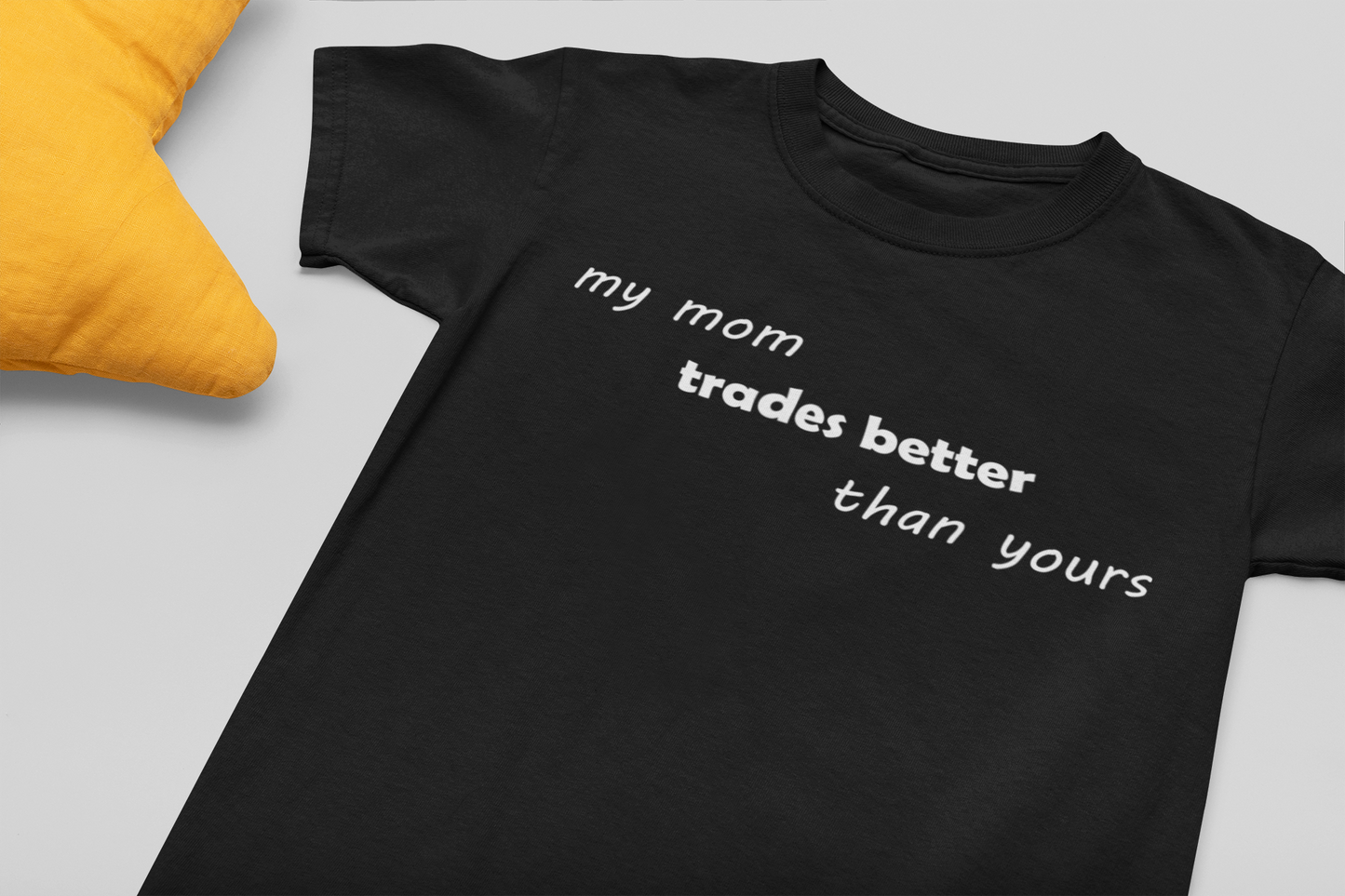 Toddler My Mom Trades Better Than Yours T-Shirt